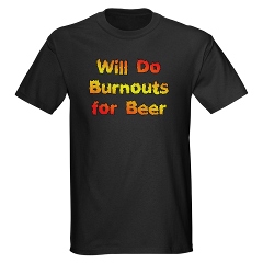 Will Do Burnouts For Beer